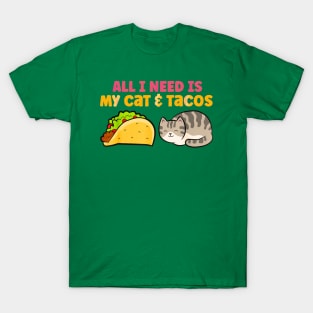 All i need is my cat and tacos T-Shirt